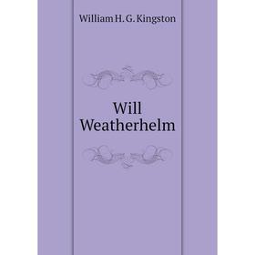 

Книга Will Weatherhelm