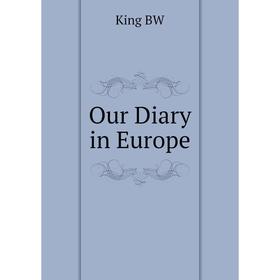 

Книга Our Diary in Europe