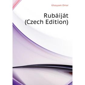 

Книга Rubáiját (Czech Edition)