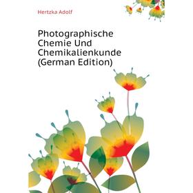 

Книга Photographische Chemie Und Chemikalienkunde (German Edition). Hertzka Adolf