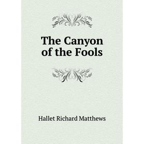 

Книга The Canyon of the Fools