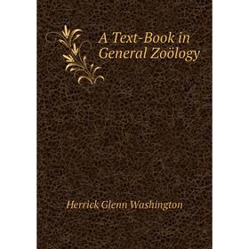 

Книга A Text-Book in General Zoölogy. Herrick Glenn Washington
