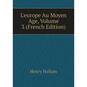 

Книга L'europe Au Moyen Age, Volume 3