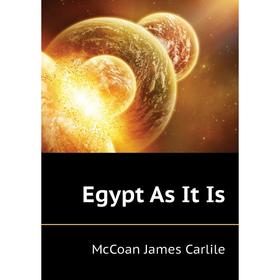 

Книга Egypt As It Is