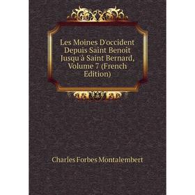 

Книга Les Moines D'occident Depuis Saint Benoît Jusqu'à Saint Bernard, Volume 7
