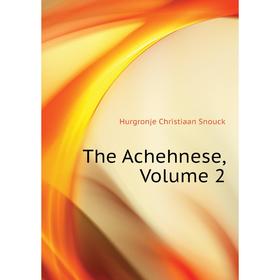 

Книга The Achehnese. Volume 2