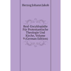 

Книга Real-Encyklopädie Für Protestantische Theologie Und Kirche. Volume 9 (German Edition). Herzog Johann Jakob
