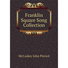 

Книга Franklin Square Song Collection