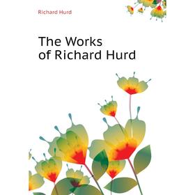 

Книга The Works of Richard Hurd