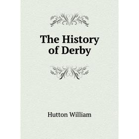 

Книга The History of Derby