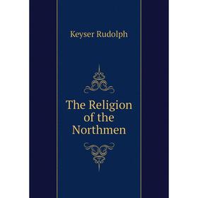 

Книга The Religion of the Northmen