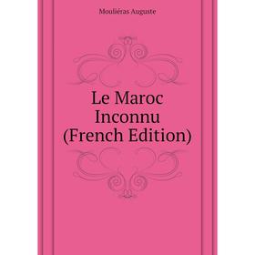 

Книга Le Maroc Inconnu