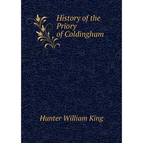 

Книга History of the Priory of Coldingham. Hunter William King