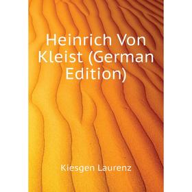 

Книга Heinrich Von Kleist (German Edition)