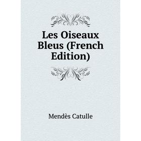 

Книга Les Oiseaux Bleus