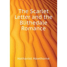 

Книга The Scarlet Letter and the Blithedale Romance. Hawthorne Nathaniel