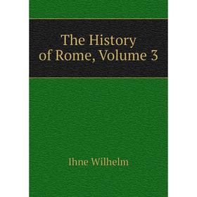 

Книга The History of Rome. Volume 3