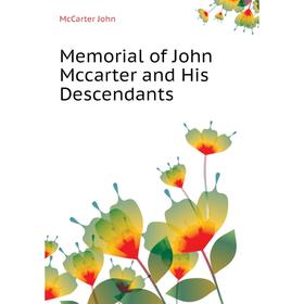 

Книга Memoria l of John Mccarter and His Descendants