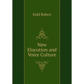 

Книга New Elocution and Voice Culture