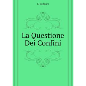 

Книга La Questione Dei Confini