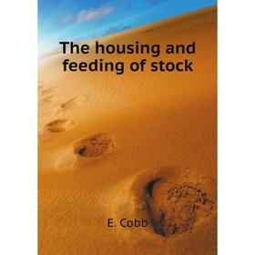 

Книга The housing and feeding of stock