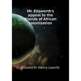 

Книга Mr Ellsworth 's appeal to the friends of African colonization