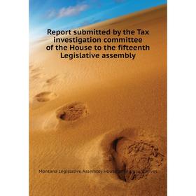 

Книга Report submitted by the Tax investigation committee of the House to the fifteenth Legislative assembly