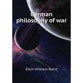 

Книга German philosophy of war
