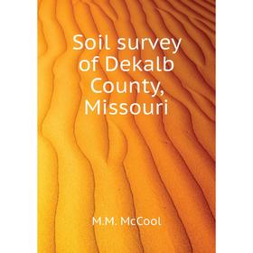 

Книга Soil survey of Dekalb County, Missouri