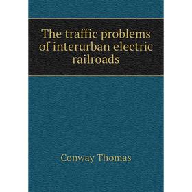 

Книга The traffic problems of interurban electric railroads. Conway Thomas