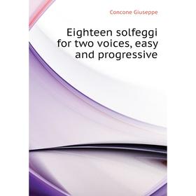 

Книга Eighteen solfeggi for two voices, easy and progressive. Concone Giuseppe