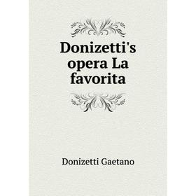 

Книга Donizetti's opera La favorita