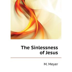 

Книга The Sinlessness of Jesus