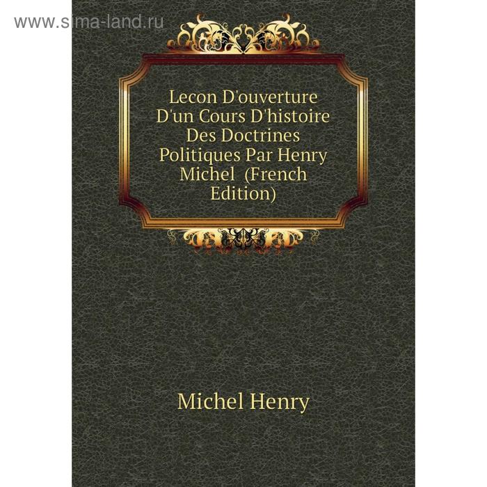 фото Книга lecon d'ouverture d'un cours d'histoire des doctrines politiques par henry michel nobel press