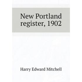 

Книга New Portland register, 1902