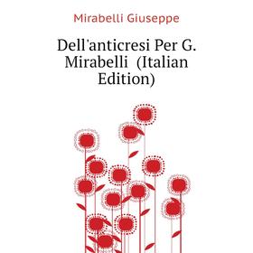 

Книга Dell'anticresi Per G. Mirabelli (Italian Edition). Mirabelli Giuseppe