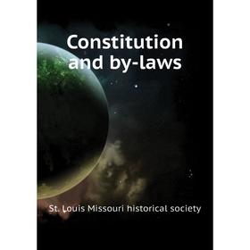 

Книга Constitution and by-laws. St. Louis Missouri historical society