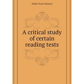 

Книга A critical study of certain reading tests. Walter Scott Monroe