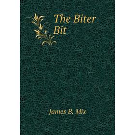 

Книга The Biter Bit