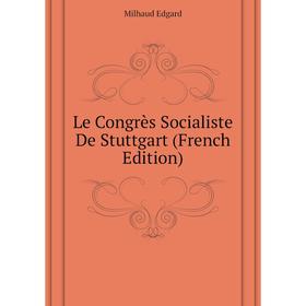 

Книга Le Congrès Socialiste De Stuttgart