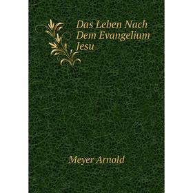 

Книга Das Leben Nach Dem Evangelium Jesu