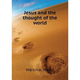 

Книга Jesus and the thought of the world
