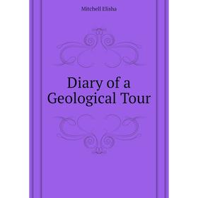 

Книга Diary of a Geological Tour