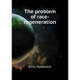 

Книга The problem of race-regeneration