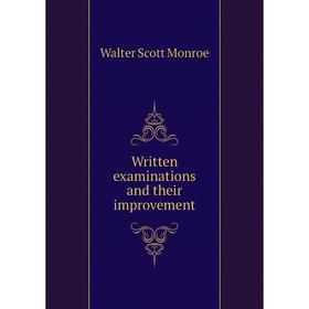 

Книга Written examinations and their improvement. Walter Scott Monroe
