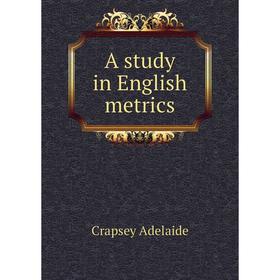 

Книга A study in English metrics