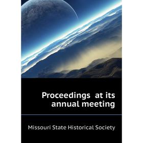 

Книга Proceedings at its annual meeting. Missouri State Historical Society
