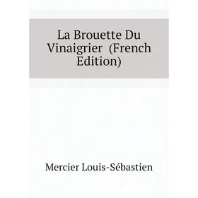 

Книга La Brouette Du Vinaigrier