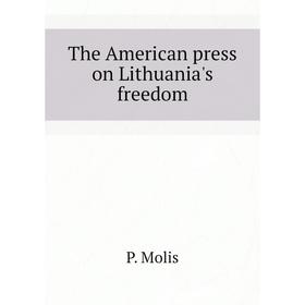 

Книга The American press on Lithuania's freedom