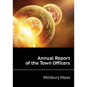 

Книга Annual Report of the Town Officers